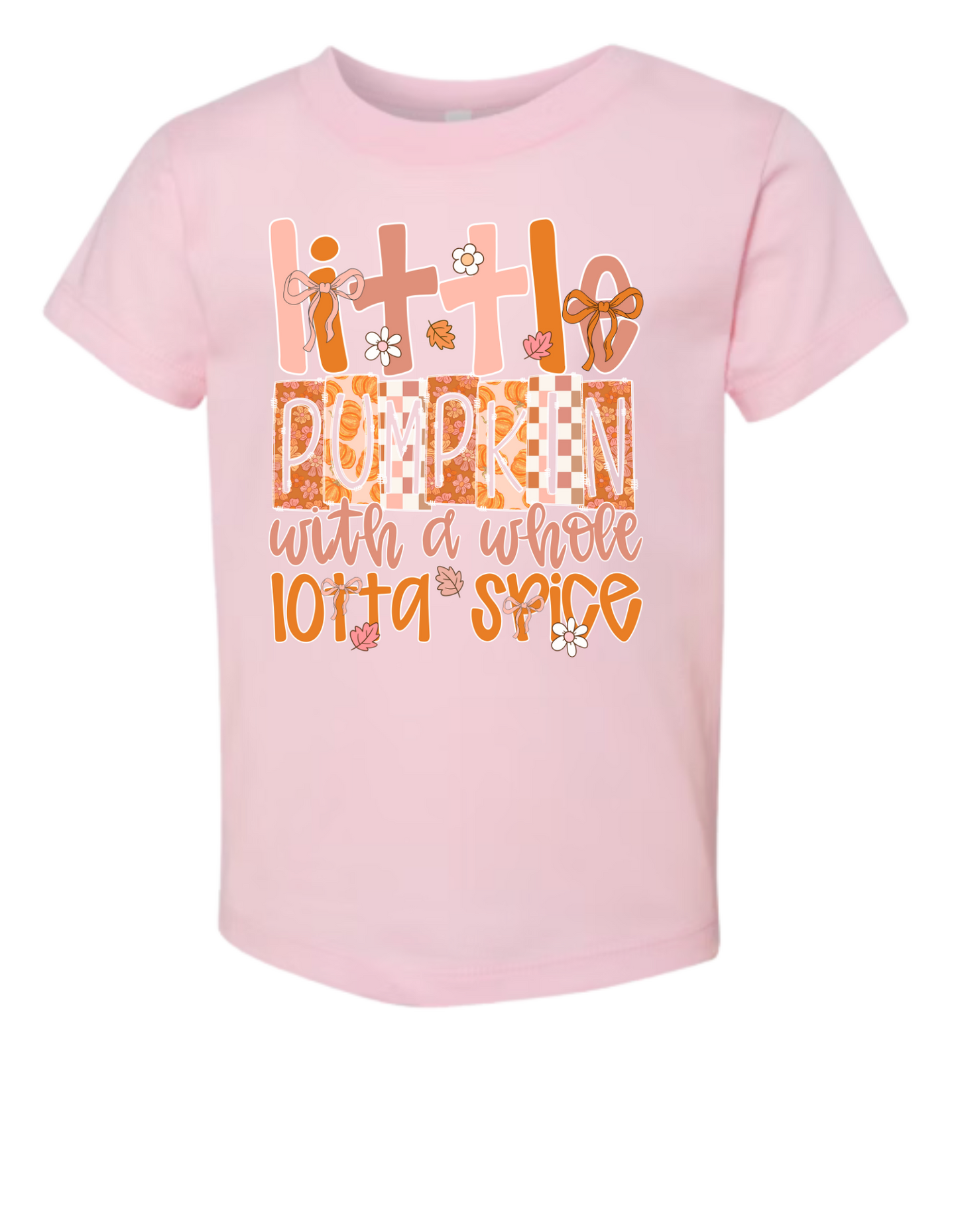 Little Pumpkin With A Whole Lotta Spice (Infant/Toddler/Youth)