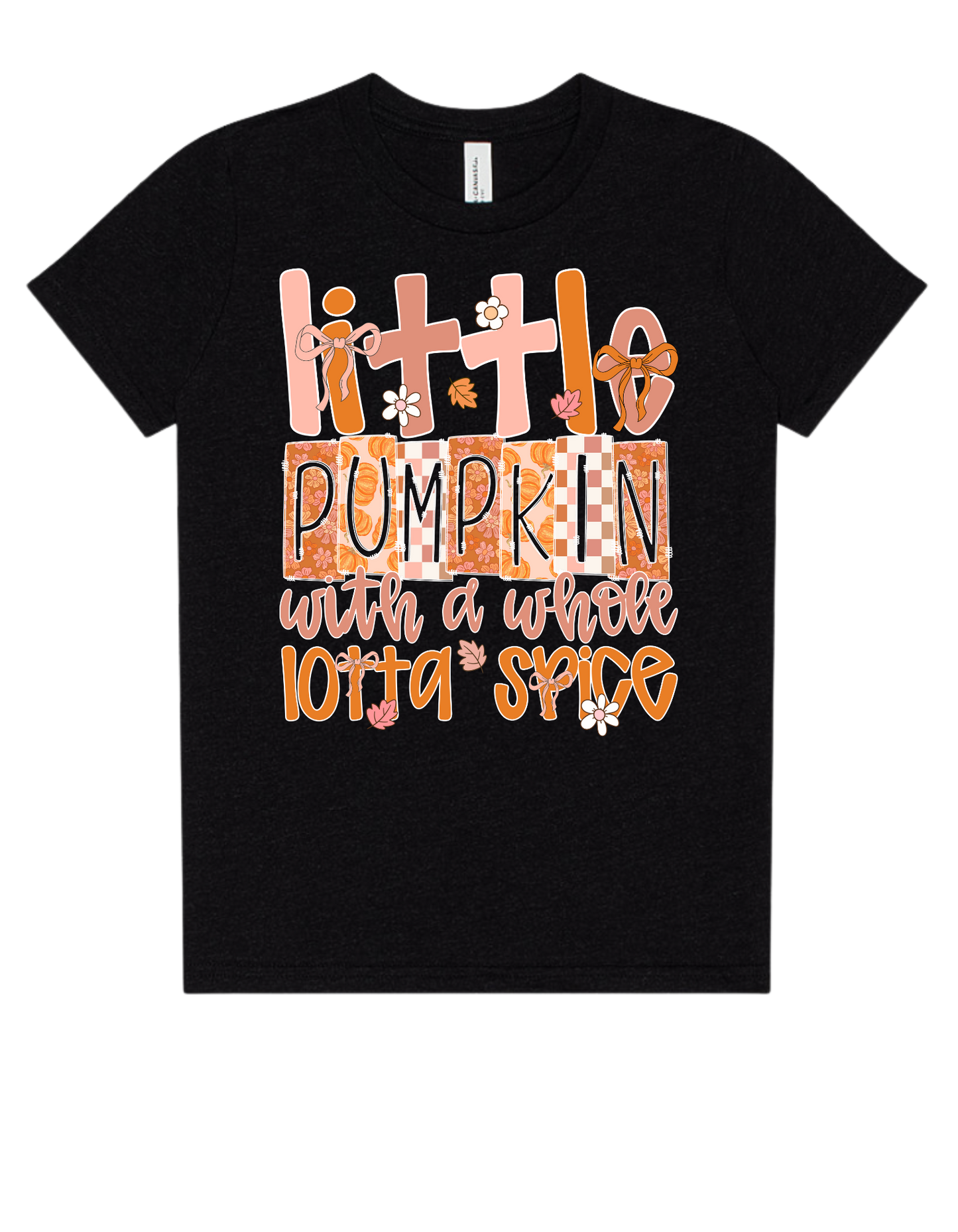 Little Pumpkin With A Whole Lotta Spice (Infant/Toddler/Youth)